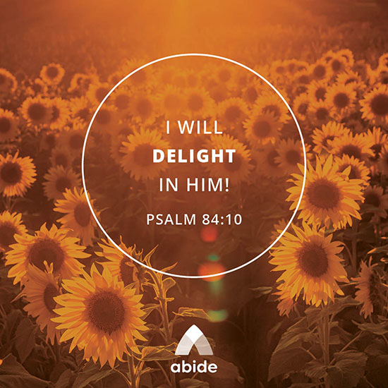 In Delight of the Lord - Psalm 84:10 | Abide