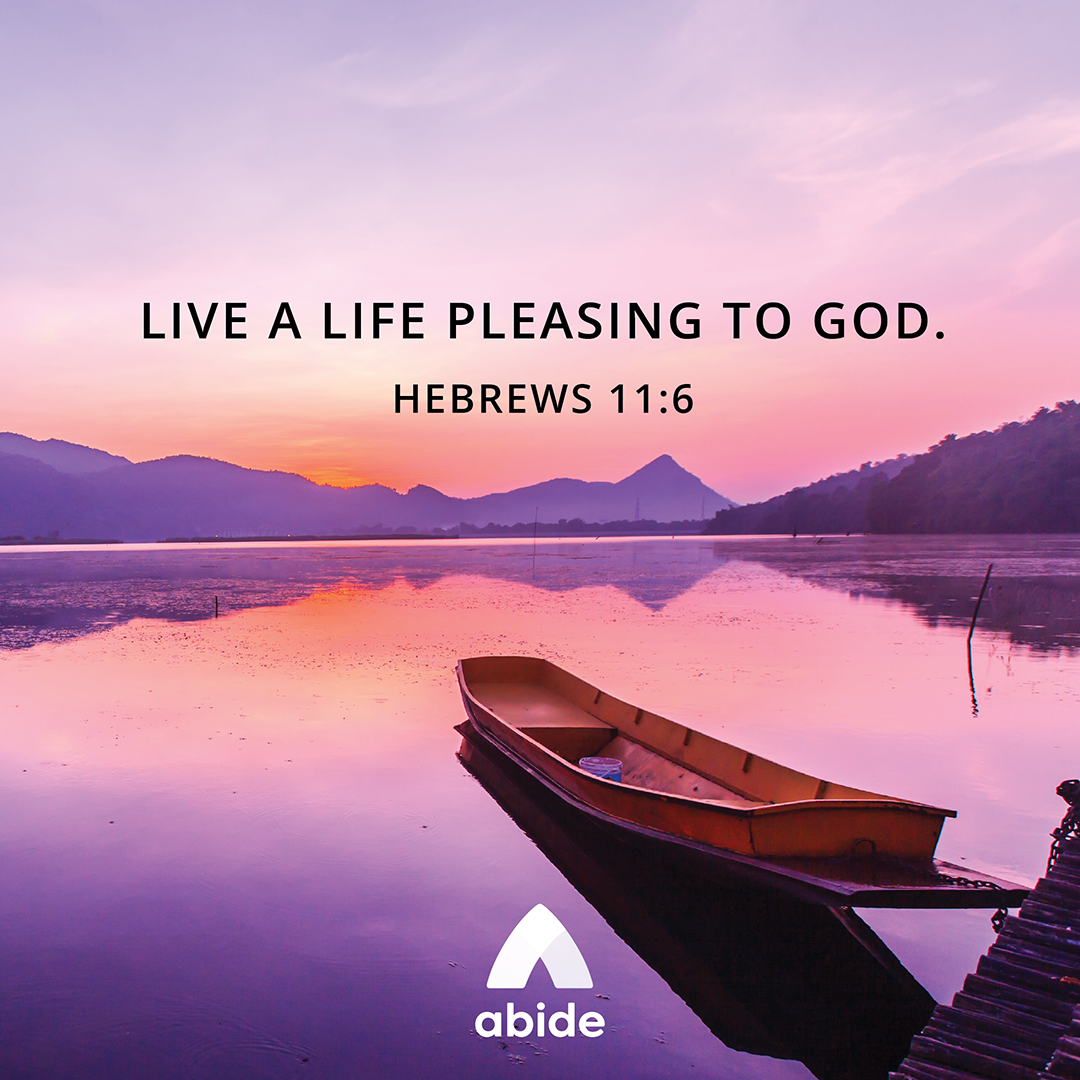 a-god-pleasing-faith-hebrews-11-6-abide