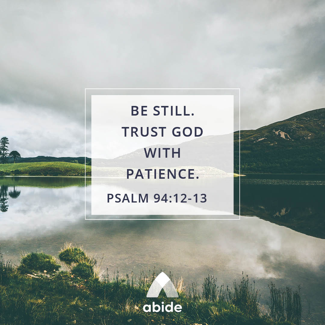 Patience Psalm 94 12 13 Abide