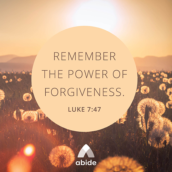 The Power of Forgiveness - Luke 7:47 | Abide