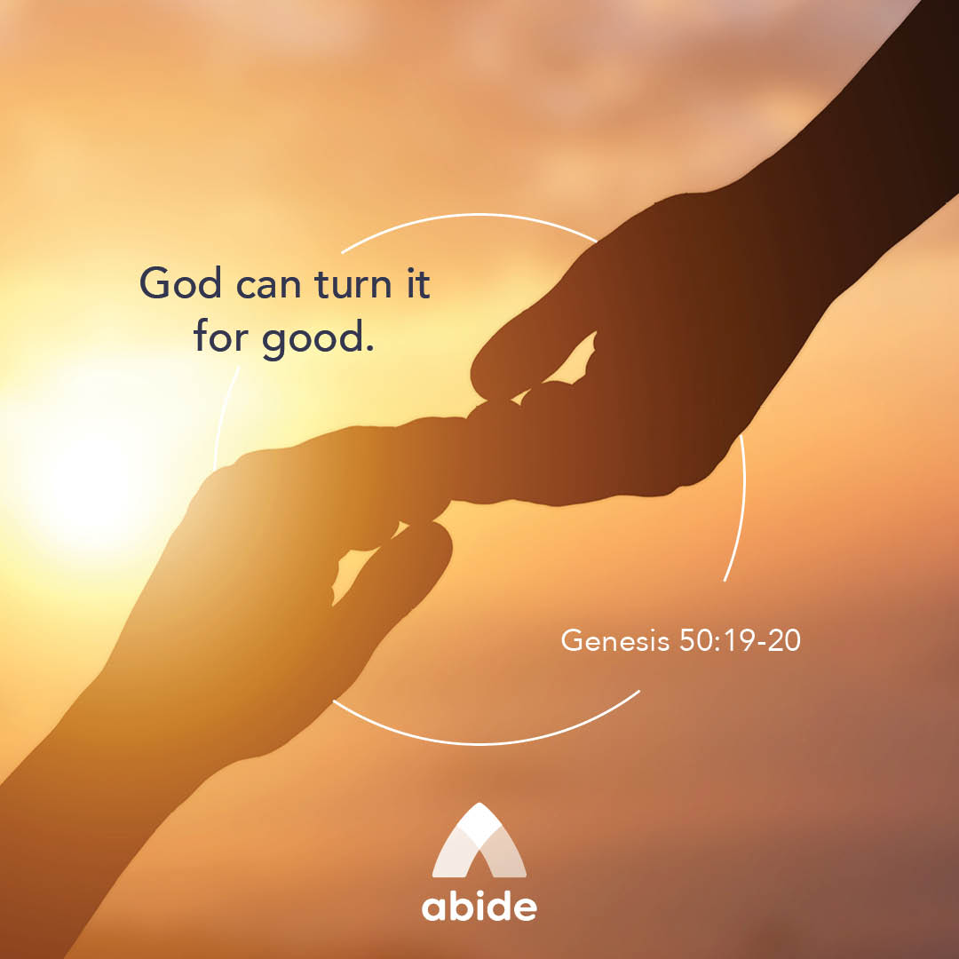God Meant It For Good Genesis 50 19 20 Abide