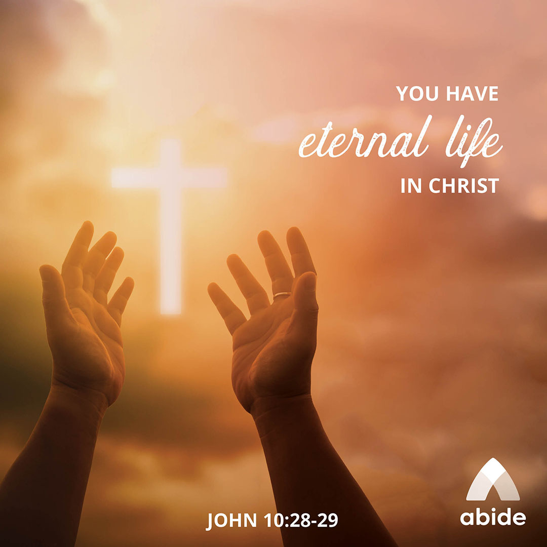 The promise of eternal life john 10 28 29 abide
