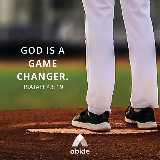 God is a Game Changer Isaiah 4319 Abide