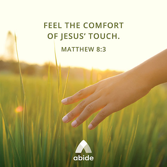 Touched By Jesus - Matthew 8:3 | Abide